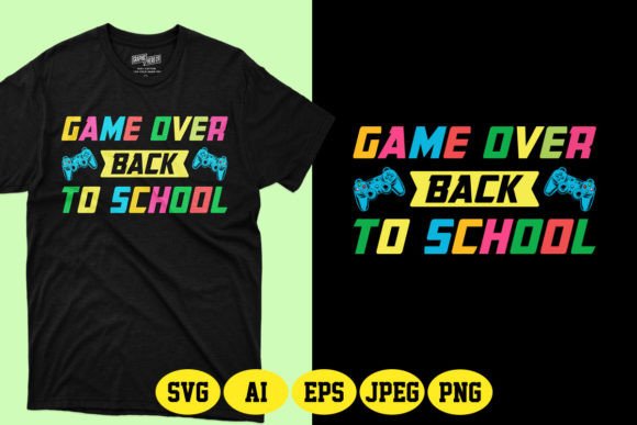 Game Over Back to School SVG T-Shirt 2: A Versatile Design Asset for Print-on-Demand and Creative Production